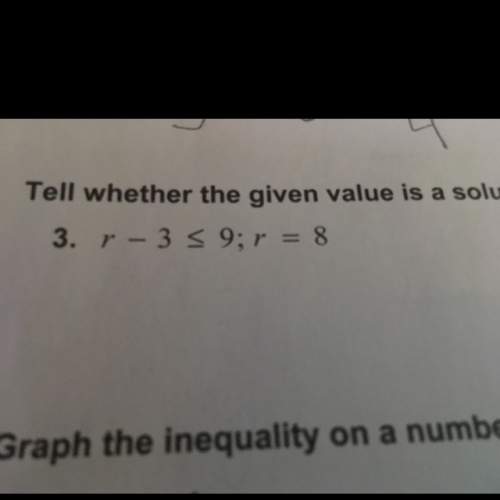 Tell weather the given value is a solution of the inequality