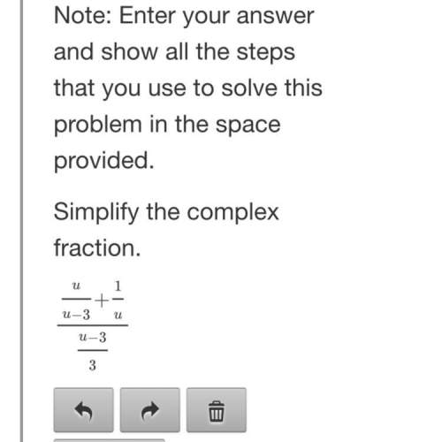 Simplify the complex fraction. show all work!