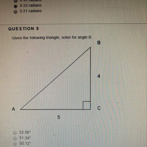 Given the following triangle, solve for angle b. a. 52.56 b. 51.34 c. 50.12&lt;