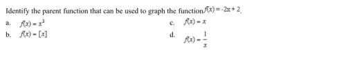 Identify the parent function that can be used to graph the function f(x)= -2x+2
