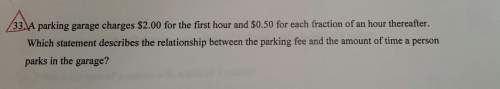 Aparking garage charges $2.00 for the first hour and 50.50 for each fraction of an hour thereafter.&lt;