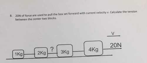 20n of force are used to pull the box set forward with current velocity v. calculate the tension bet