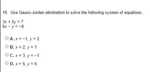 Use gauss-jordan elimination to solve the following system of equations. 3x + 5y = 7
