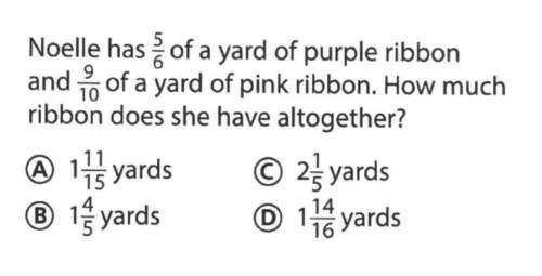 Noelle has 5/6 of yard of purple ribbon and 9/10 of a yard of a pink ribbon. how much ribbon does sh