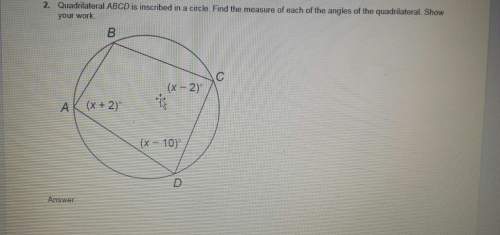 Quadrilateral abcd is inscribed in a circle. find the measure of each of the angles of the quadrilat