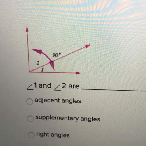 ∠1 and ∠ 2 are -adjacent angles -supplementary angles -right angles -v