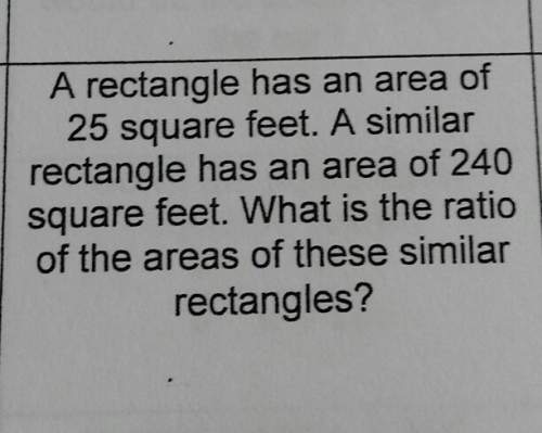 Arectangle has an area of 25 feet. a similar