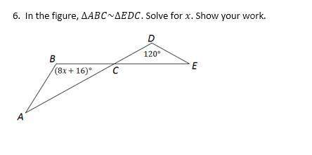 10 !  in the figure, ∆abc~∆edc. solve for x. show your work.