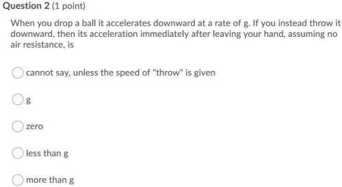 When you drop a ball it accelerates downward at a rate of g. if you instead throw it downward, then