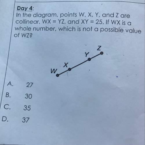 In the diagram, points w, x, y, and z are collinear, wx = yz, and xy = 25. if wx is a whole number,