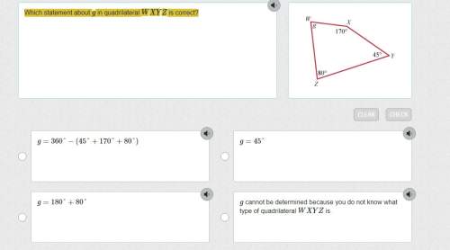 Which statement about g in quadrilateral wxyz is correct?  a. g=360°−(45°+170°+80°) b. g