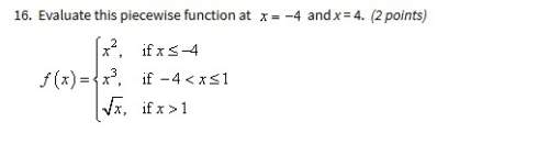 Evaluate the piece wise function at x=-4 and x=4.