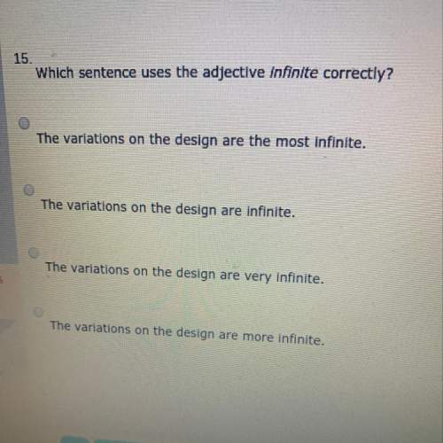 Which sentence uses the adjective infinite correctly?