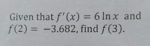 Given that f'(x) = 6lnx and f(2) = -3.682, find f(3).
