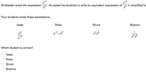 Mr.walden wrote the expression. he asked his students to write an equivalent expression of simplifie