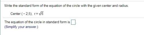 Q3.) write the standard form of the equation of the circle with the given center and radius.