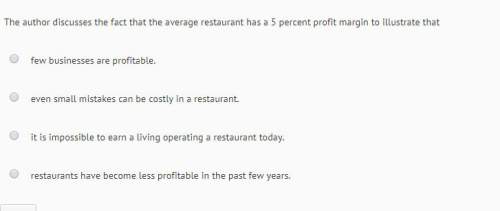 The author discusses the fact that the average restaurant has 5 percent profit margin to illustrate