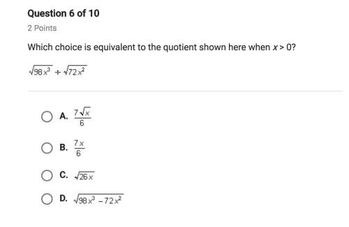 Which choice is equivalent to the quotient shown here when x&gt; 0?  algebra 2 on apex -