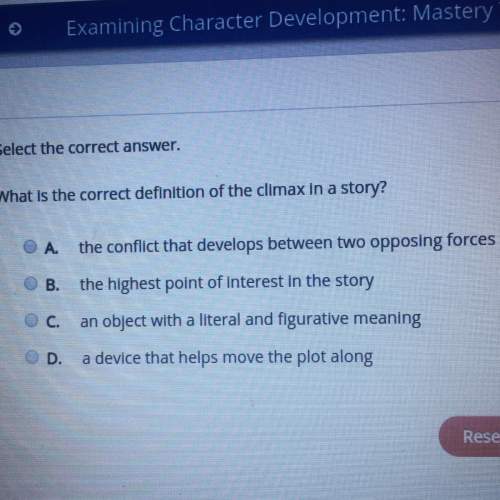 What is the correct definition of the climax in a story?  a.the conflict that develops between