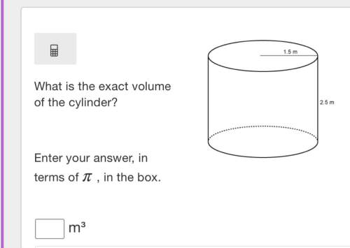 What is the exact volume of the cylinder?  enter your answer, in terms of π