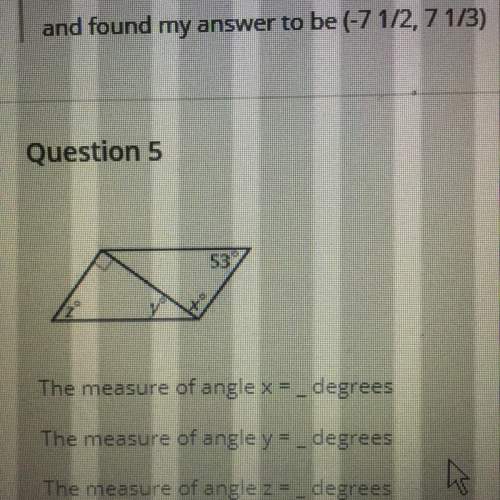 The measure of angle x= _ degrees the measure of angle y=_degrees the measure of angle z