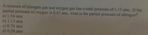 Amixture of nitrogen gas and oxygen gas has a total pressure of l.13 atm. if the partial pressure of