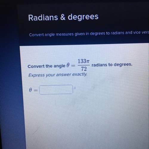 Find the radians and degrees with the given problem