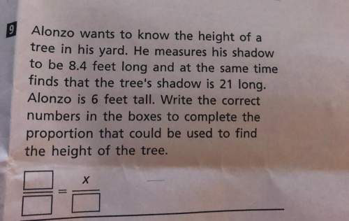 Alonzo wants to know the height of a tree in his yard. he measures his shadow to be 8.4 feet long an