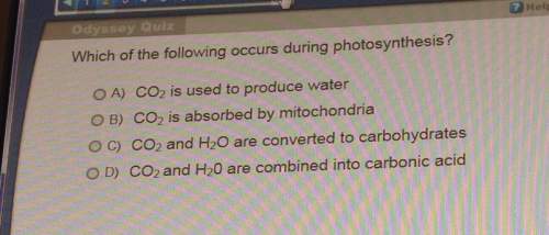 Odyssey awhich of the following occurs during photosynthesis? o a) co2 is used to produce watero b)