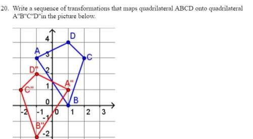 Giving 35 points. write a sequence of transformations that maps quadrilateral abcd onto quadri