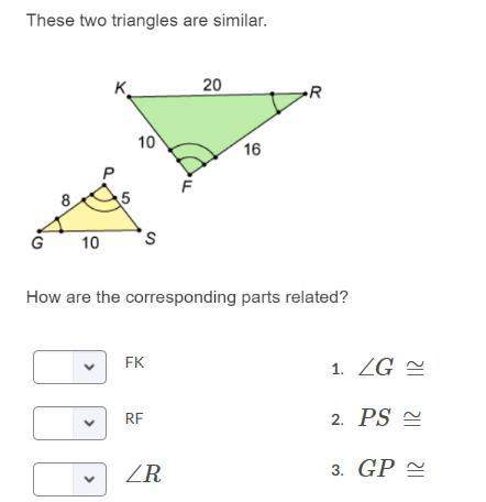 These two triangles are similar how are the corresponding parts related? fk 1. ∠g