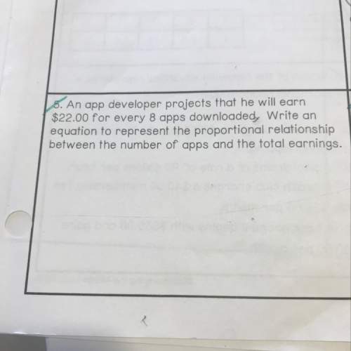 An app developer projects that he will earn $22.00 for every 8 apps downloaded. write an equation to