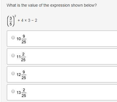 What is the value of the expression shown below? 3 over 5 to the power of 2 + 4 × 3 − 2