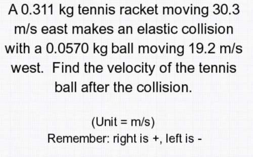 A0.311 kg tennis racket moving 30.3 m/s east makes an elastic collision with a 0.0570 kg ball moving