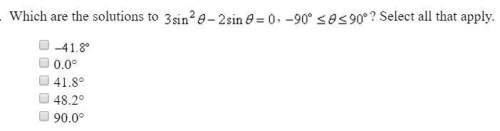 Which are solutions to 3sin^2 θ - 2sin θ = 0, 90°≤θ≤90°