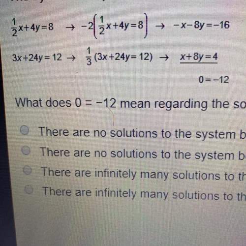 The system of equations is solved using the linear combination method. what does 0= -12 mean regardi