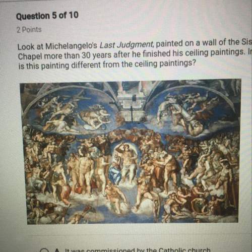 Look at michelangelo's last judgment, painted on a wall of the sistine chapel more than 30 yea