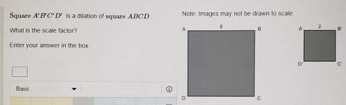 Square abcd is a dilation of square abcd. what is the scale factor