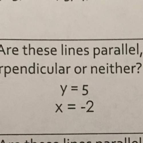 Ineed to know if these lines are parallel, perpendicular, or neither