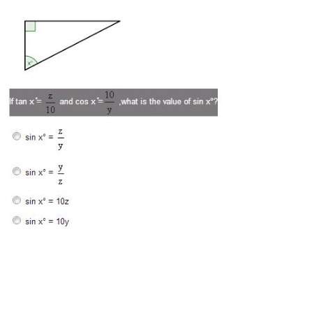 Look at the figure. if tan x ̊= z divided by 10 and cos x ̊=10 divided by y ,what is the value of si