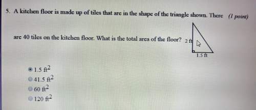Check my answer asap! this is due in 10 min! : ( a kitchen floor is made up of tiles that are in t