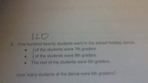120 students went to the school holiday dance , 3/5 of the students were 7th graders and 1/6 of the