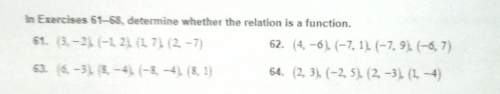 [15 points, algebra 2] in exercises 61-68, determine whether the relation is a function. explain