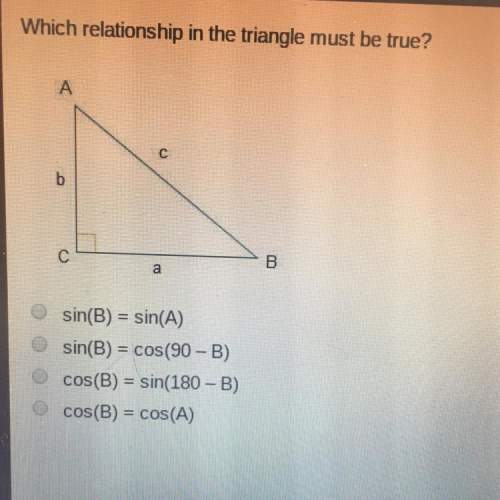 Which relationship in the triangle must be true?  sin(b) = sin(a) sin(b) = cos(90 - b)