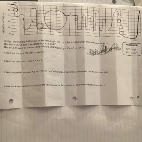 Design a roller coaster.  i need with the questions on this page.  and also