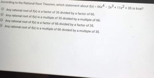 According to rational root theorem, which statement about fox) 66x4 2x3 11x2 +35 is true? the o any