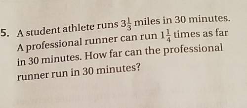 Astudent athlete runs 3 miles in 30 minutes.a professional runner can run 1 times as far