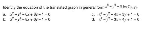 Identify the equation of the translated graph in general form x^2-y^2=8 for t(4,3)