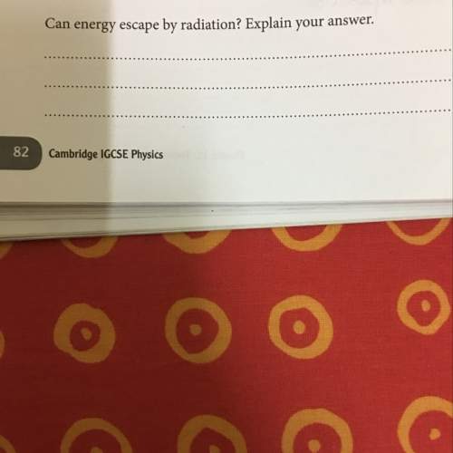 Can energy escape by radiation? explain your answer.