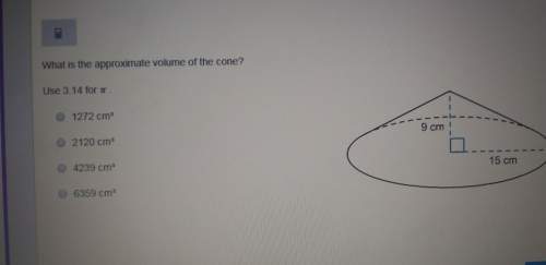 What is the approximate volume of the cone? asap 38 pts